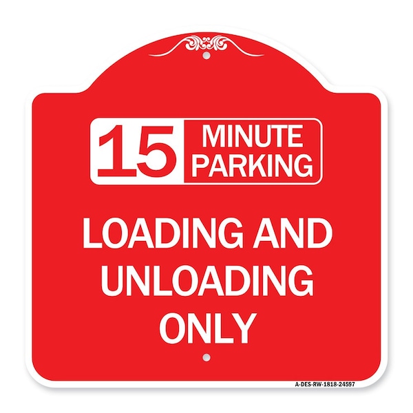 15 Minute Parking Loading and Unloading Only, Red & White Aluminum Sign, 18" x 18", RW-1818-24597